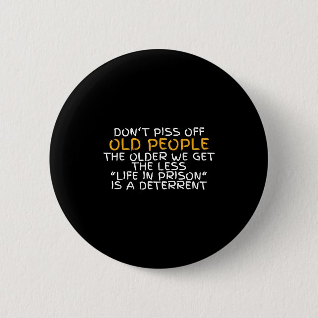 Don't Off Old People Life In Prison  Button (Front)