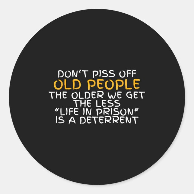 Don't Off Old People Life In Prison  Classic Round Sticker (Front)