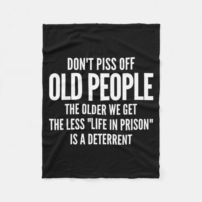 Dont Off Old People Shirt Older We Get Life In Pri Fleece Blanket (Front)