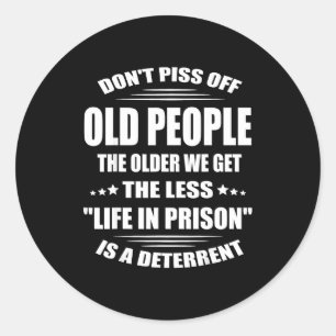 Don't Off Old People The Older We Get The Less Lif Classic Round Sticker