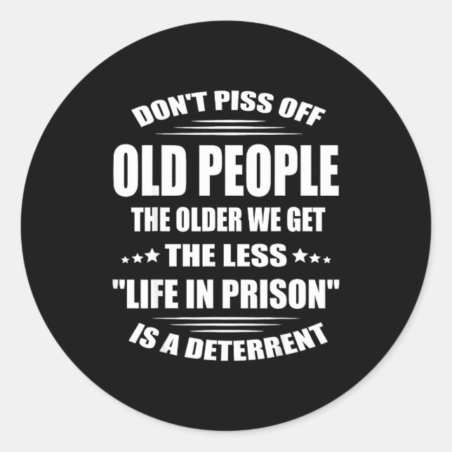 Don't Off Old People The Older We Get The Less Lif Classic Round Sticker (Front)