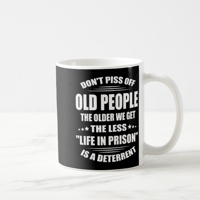 Don't Off Old People The Older We Get The Less Lif Coffee Mug (Right)