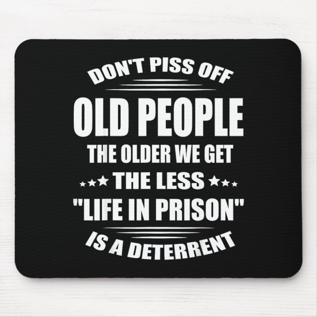Don't Off Old People The Older We Get The Less Lif Mouse Pad (Front)