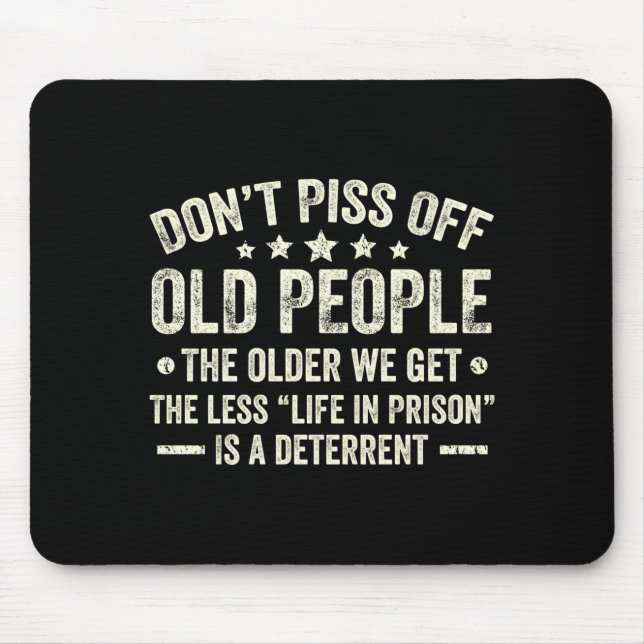 Don't Off Old People The Older We Get The Less Lif Mouse Pad (Front)