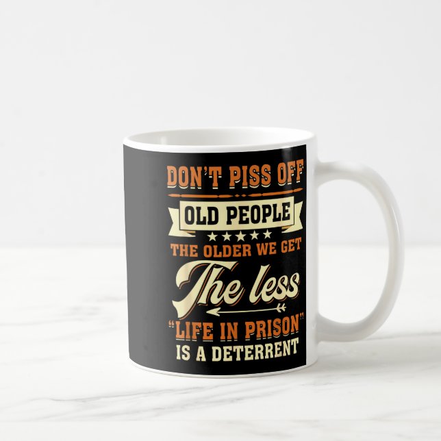 Dont Off People Older We Get The Less Life In Pris Coffee Mug (Right)