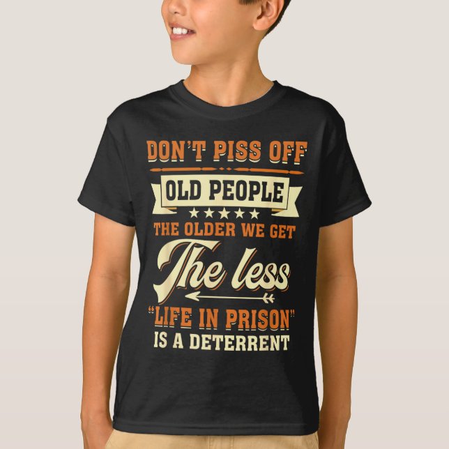 Dont Off People Older We Get The Less Life In Pris T-Shirt (Front)