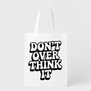 Don't Over Think It! Grocery Bag