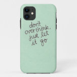 Don&#39;t Overthink Iphone 11 Case at Zazzle