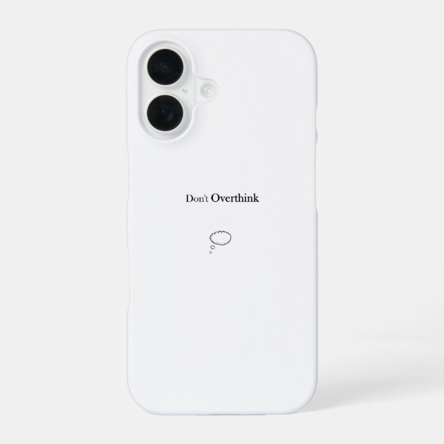 Don't Overthink Iphone Case (Back)