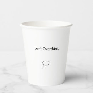Don't Overthink Paper Cups