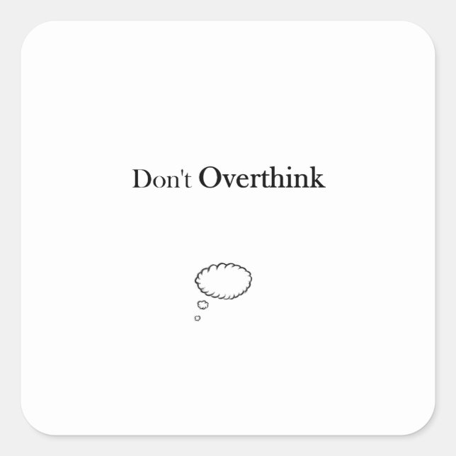 Don't Overthink Square Sticker (Front)