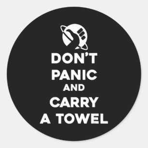 Don't Panic And Carry A Towel - Towel Day May 25th Classic Round Sticker