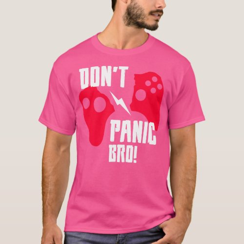 Dont Panic Bro Tshirt