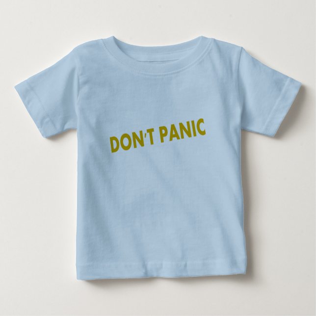 Don't Panic Funny Quote  Baby T-Shirt (Front)