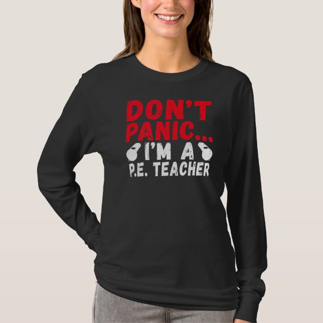 Dont Panic Im A Pe Teacher T-Shirt (Front)