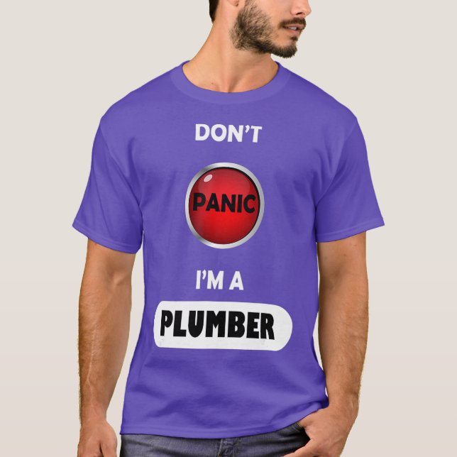 Dont Panic Im A Plumber T-Shirt (Front)