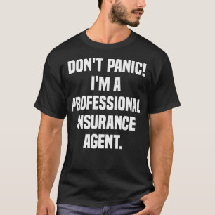 Dont Panic Im A Professional Insurance Agent Premi T-Shirt