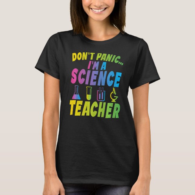 Dont Panic im a Science Teacher   T-Shirt (Front)