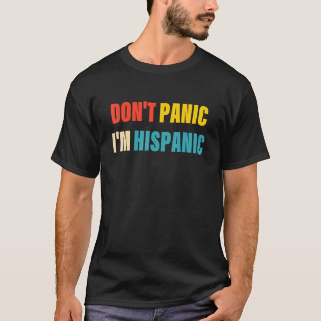 Don't Panic I'm Hispanic Apparel T-Shirt (Front)