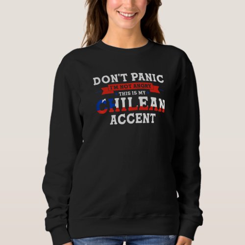 Dont panic Im not angry this is my Chilean Chile Sweatshirt