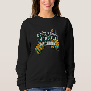 Dont Panic Im the Mechanic Dad Jokes Car Lover Pun Sweatshirt