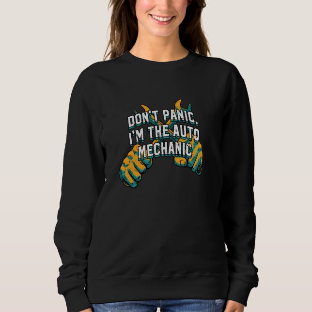 Dont Panic Im the Mechanic Dad Jokes Car Lover Pun Sweatshirt (Front)