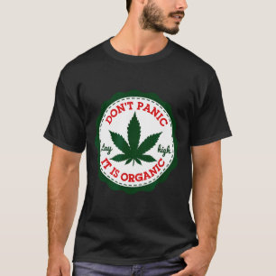 Don't Panic - It Is Organic _ Stay High T-Shirt