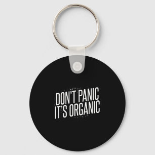 Don't Panic It's Organic  Keychain