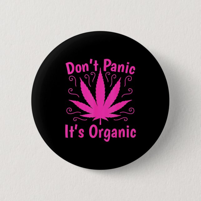 Don't Panic It's Organic Marijuan Weed T Leaf Ston Button (Front)