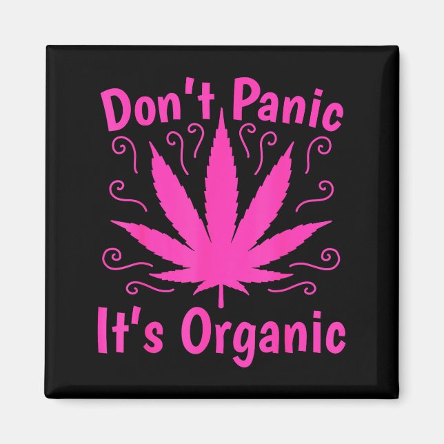 Don't Panic It's Organic Marijuan Weed T Leaf Ston Magnet (Front)