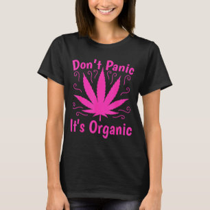 Don't Panic It's Organic Marijuan Weed T Leaf Ston T-Shirt