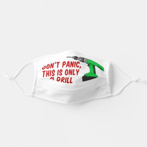 Dont Panic Only A Drill Pun Adult Cloth Face Mask