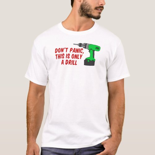 Dont Panic Only Drill T_Shirt
