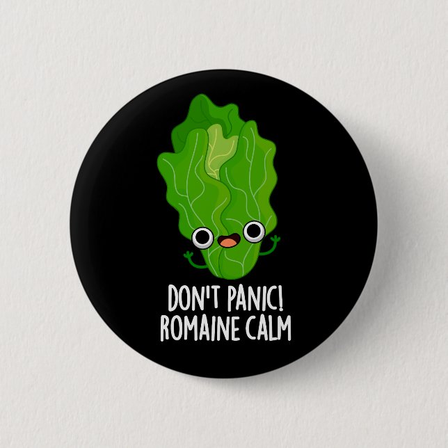 Don't Panic Romaine Calm Funny Veggie Pun Dark BG Button (Front)