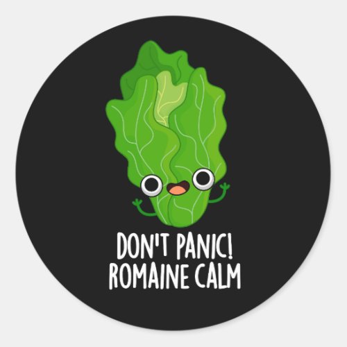 Dont Panic Romaine Calm Funny Veggie Pun Dark BG Classic Round Sticker