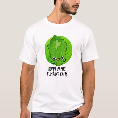Dont Panic Romaine Calm Funny Veggie Pun  T_Shirt