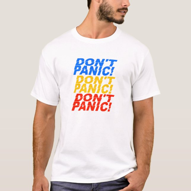Don't Panic! shirt - choose style & color (Front)