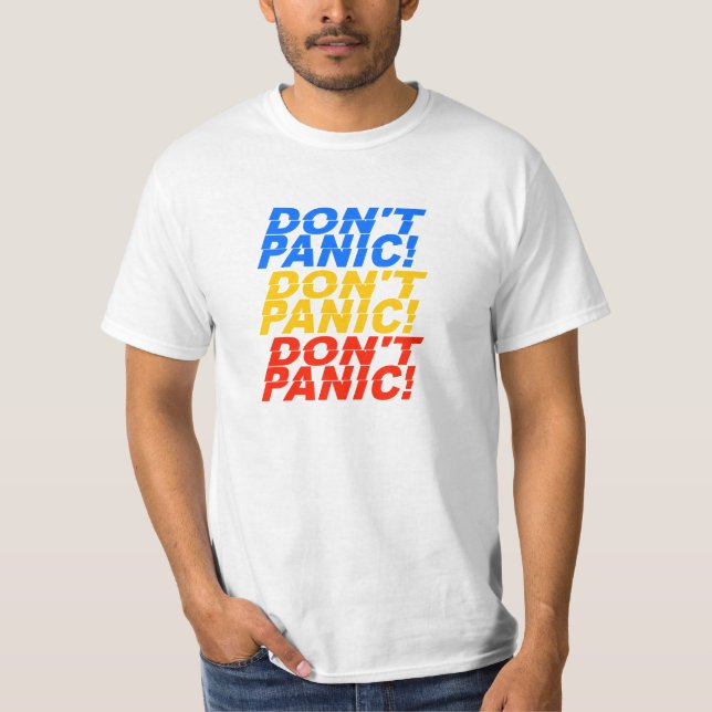 Don't Panic! shirt - choose style & color (Front)