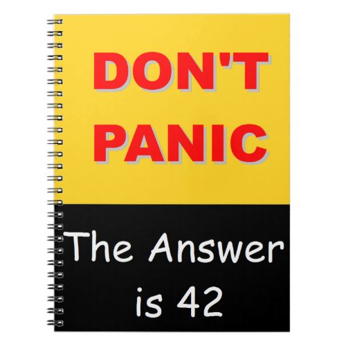 Dont Panic _ The Answer is 42 Notebook