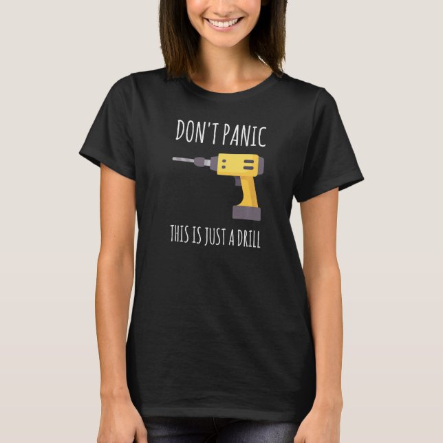 Don't Panic This is Just a Drill Premium T-Shirt (Front)