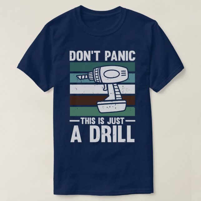 Dont Panic This Is Just A Drill  T-Shirt (Design Front)