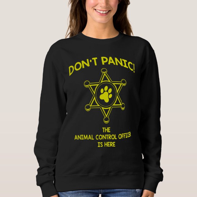 Dont Panic Work Appreciation Animal Control Office Sweatshirt (Front)