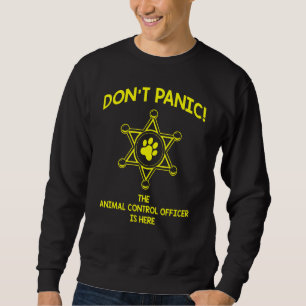 Dont Panic Work Appreciation Animal Control Office Sweatshirt