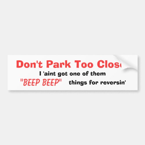 Dont Park Too Close Bumper Sticker