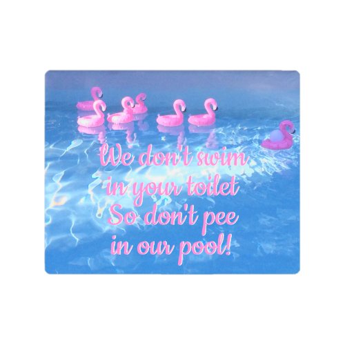 Dont pee in our pool _ Funny Poolside Metal Sign