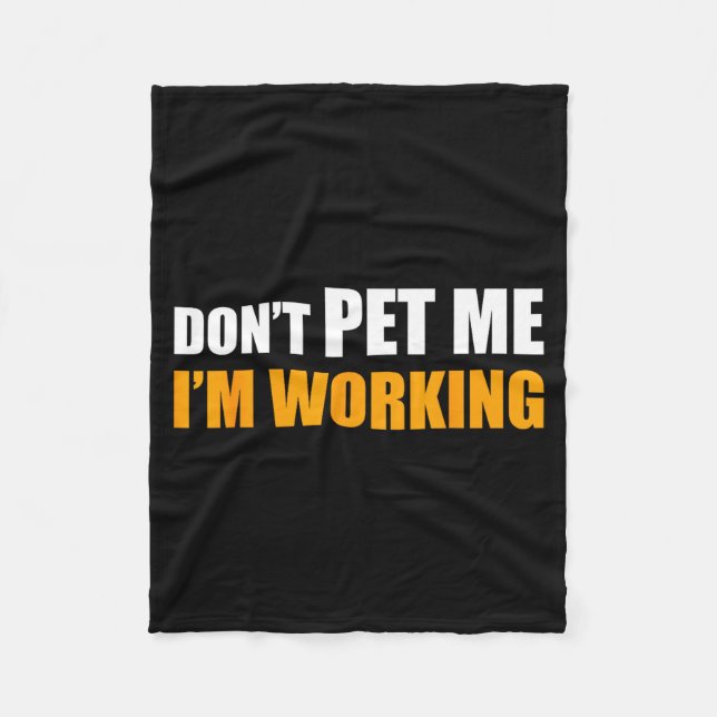 Don't Pet Me I'm Working Funny Sarcastic Women  Fleece Blanket (Front)