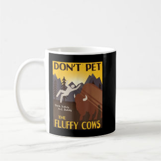 Don't Pet The Fluffy Cows Bison Buffalo  Coffee Mug
