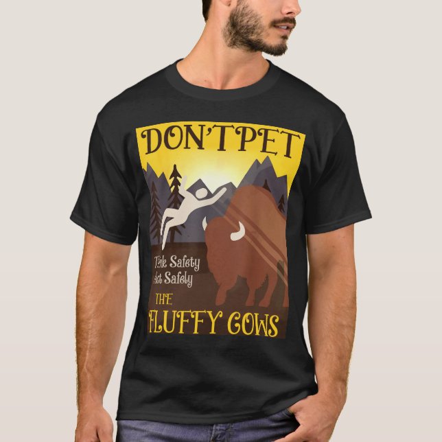 Don't Pet The Fluffy Cows Bison Buffalo T-Shirt (Front)