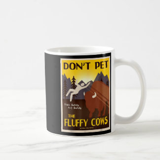Don't Pet The Fluffy Cows Coffee Mug