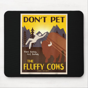 Don't Pet The Fluffy Cows  Mouse Pad